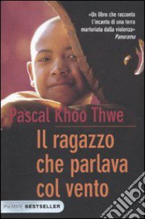 Il Ragazzo che parlava col vento libro di Khoo Thwe Pascal