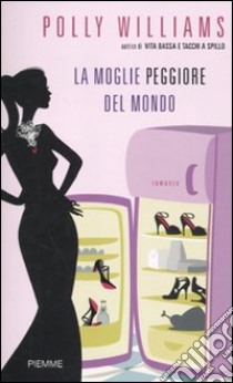 La Moglie peggiore del mondo libro di Williams Polly