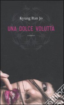 Una Dolce voluttà libro di Kyung Ran Jo