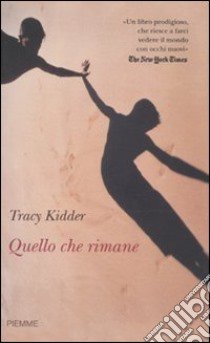 Quello che rimane libro di Kidder Tracy