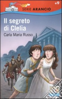 Il segreto di Clelia libro di Russo Carla Maria