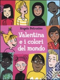 Valentina e i colori del mondo libro di Petrosino Angelo