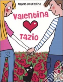 Valentina ama Tazio libro di Petrosino Angelo