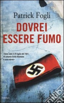 Dovrei essere fumo libro di Fogli Patrick