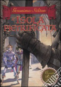 L'isola pietrificata. Cronache del Regno della Fantasia (5) libro di Stilton Geronimo