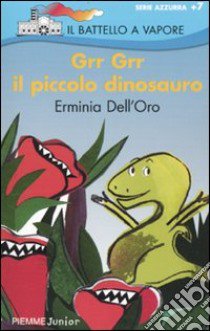 Grr Grr il piccolo dinosauro libro di Dell'Oro Erminia