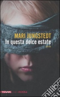 In questa dolce estate libro di Jungstedt Mari