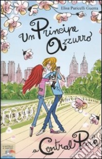 Un Principe azzurro a Central Park libro di Puricelli Guerra Elisa