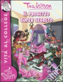 Il progetto super segreto. Ediz. illustrata libro di Stilton Tea