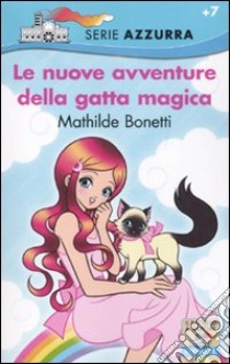 Le Nuove avventure della gatta magica libro di Bonetti Mathilde