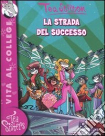 La strada del successo. Ediz. illustrata libro di Stilton Tea