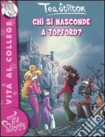 Chi si nasconde a Topford? Ediz. illustrata libro di Stilton Tea