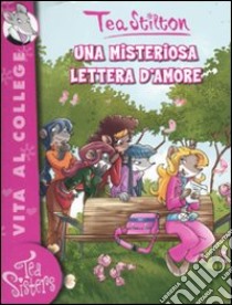 Una misteriosa lettera d'amore. Ediz. illustrata libro di Stilton Tea