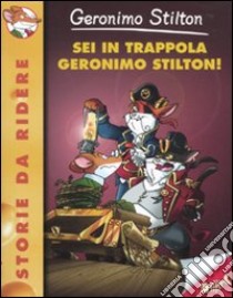 Sei in trappola, Geronimo Stilton! Ediz. illustrata libro di Stilton Geronimo