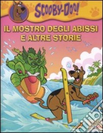 Il mostro degli abissi e altre storie libro di Scooby-Doo