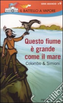 Questo fiume è grande come il mare libro di Colombo Paolo; Simioni Anna