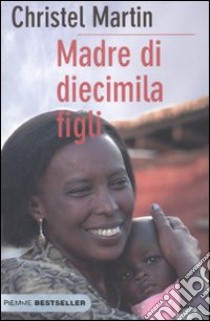 Madre di diecimila figli libro di Martin Christel; Nobécourt Lorette