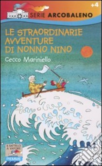 Le straordinarie avventure di Nonno Nino. Ediz. illustrata libro di Mariniello Cecco