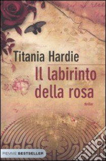 Il Labirinto della rosa libro di Hardie Titania