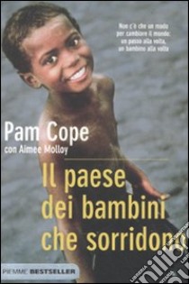 Il Paese dei bambini che sorridono libro di Cope Pam; Molloy Aimee