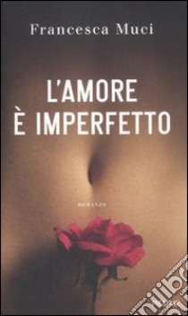 L'amore è imperfetto libro di Muci Francesca