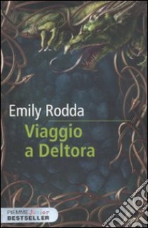 Viaggio a Deltora libro di Rodda Emily