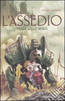 L'assedio delle mille mura libro di Olivieri Jacopo