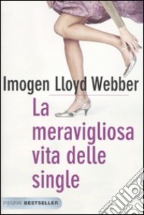 La Meravigliosa vita delle single libro di Lloyd Webber Imogen