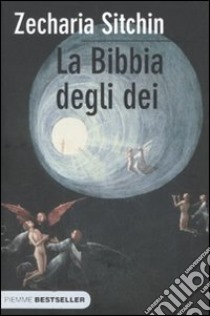 La Bibbia degli dei libro di Sitchin Zecharia