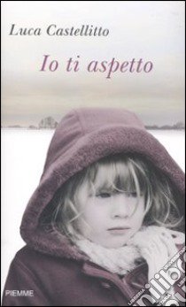 Io ti aspetto libro di Castellitto Luca