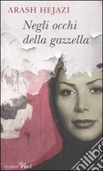 Negli occhi della gazzella libro di Hejazi Arash