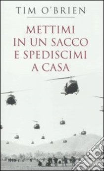 Mettimi in un sacco e spediscimi a casa libro di O'Brien Tim