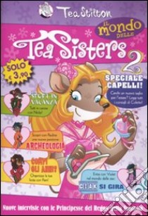 Il mondo delle Tea Sisters (2) libro di Stilton Tea