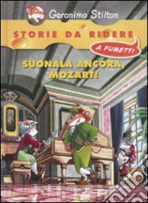 Suonala ancora, Mozart! libro di Stilton Geronimo