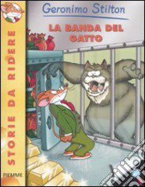 La banda del gatto. Ediz. illustrata libro di Stilton Geronimo