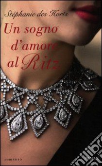 Un sogno d'amore al Ritz libro di Des Horts Stephanie