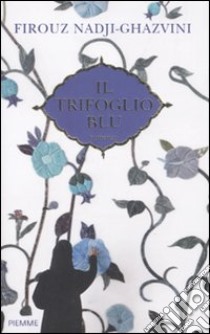 Il trifoglio blu libro di Nadji-Ghazvini Firouz