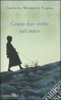 Come due stelle nel mare libro di Mismetti Capua Carlotta