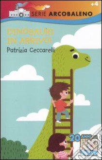 Dinosauri in arrivo! Ediz. illustrata libro di Ceccarelli Patrizia