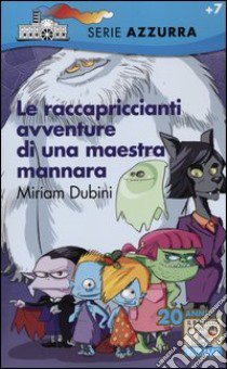 Le raccapriccianti avventure di una maestra mannara libro di Dubini Miriam