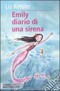 Emily. Diario di una sirena libro di Kessler Liz