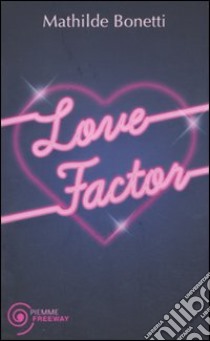 Love factor libro di Bonetti Mathilde