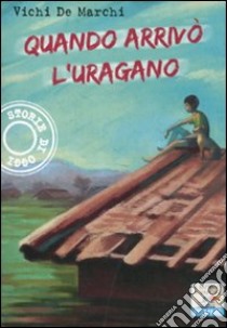 Quando arrivò l'uragano libro di De Marchi Vichi