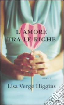 L'amore tra le righe libro di Verge Higgins Lisa