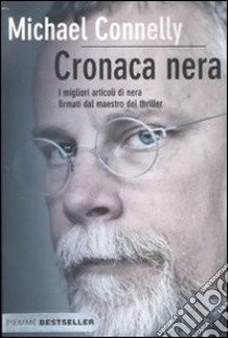 Cronaca nera libro di Connelly Michael