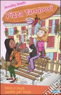 Nina e Jaya, sorelle per forza libro di Strada Annalisa