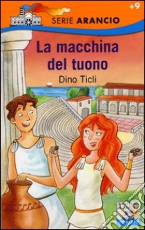 La macchina del tuono libro di Ticli Dino