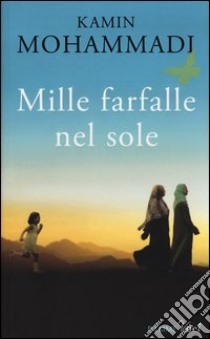 Mille farfalle nel sole libro di Mohammadi Kamin