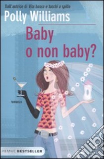 Baby o non baby? libro di Williams Polly