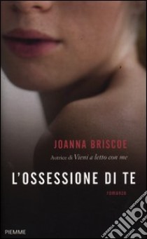 L'ossessione di te libro di Briscoe Joanna